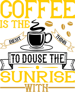 Coffee Is The Best Thing To Douse The Sunrise With Novelty T-Shirtcaffeine, coffee, Ladies, Mens, sunrise, Unisex