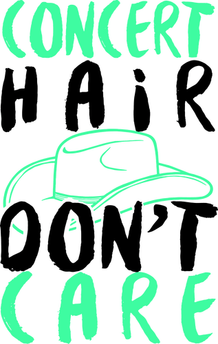Concert hair don't care T-Shirtconcert, cowboy, hair, Ladies, Mens, Unisex