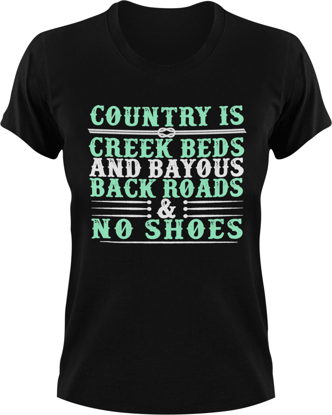 Country is creek outs and bayouts back roads & no shoes T-Shirtcountry, Ladies, Mens, Unisex