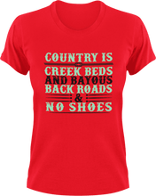 Load image into Gallery viewer, Country is creek outs and bayouts back roads &amp; no shoes T-Shirtcountry, Ladies, Mens, Unisex
