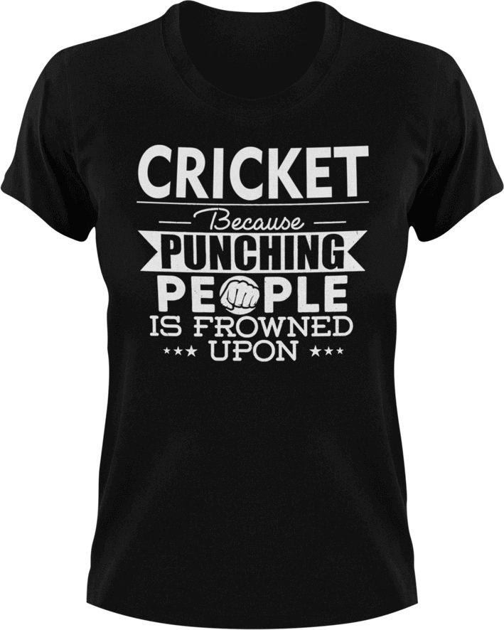 Cricket not punching T-ShirtBecause punching people, cricket, Ladies, Mens, sport, Unisex