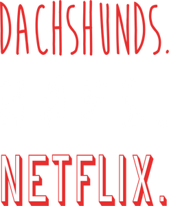Dachshunds Naps And Netflix T-Shirtanimals, cat, dog, Ladies, Mens, Unisex