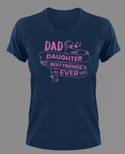 Load image into Gallery viewer, Dad and daughter best friends ever T-Shirtdad, Fathers day, Ladies, Mens, Unisex
