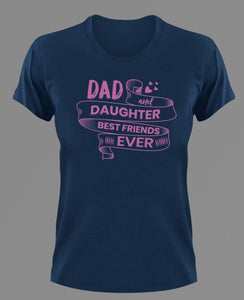 Dad and daughter best friends ever T-Shirtdad, Fathers day, Ladies, Mens, Unisex