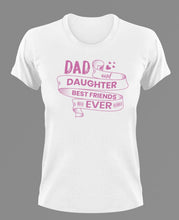 Load image into Gallery viewer, Dad and daughter best friends ever T-Shirtdad, Fathers day, Ladies, Mens, Unisex
