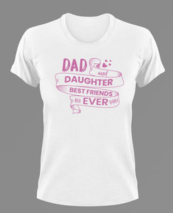 Dad and daughter best friends ever T-Shirtdad, Fathers day, Ladies, Mens, Unisex
