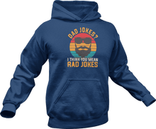 Load image into Gallery viewer, Dad jokes I think you mean rad jokes printed on a navy Hoodie
