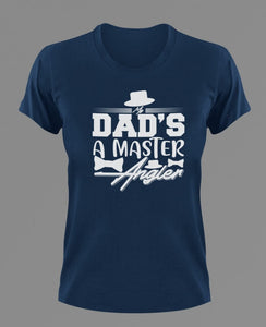 Dad's a master angler T-Shirtdad, Fathers day, funny, Ladies, Mens, princess, Unisex