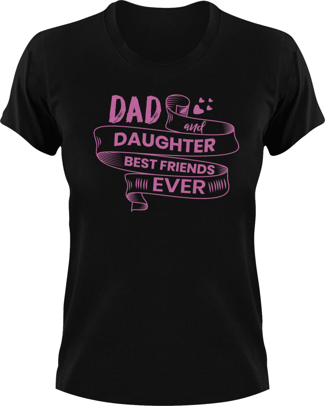 Dad and daughter best friends ever T-Shirtdad, Fathers day, Ladies, Mens, Unisex
