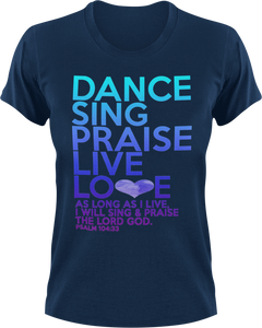 Dance, Sing, Praise, Live, Love T-Shirtchristian, Ladies, Mens, music, Unisex