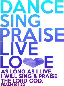 Dance, Sing, Praise, Live, Love T-Shirtchristian, Ladies, Mens, music, Unisex