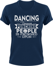 Load image into Gallery viewer, Dancing not punching T-ShirtBecause punching people, Belly dancing, dance, dance mom, Dancer, dancing, Ladies, Mens, sport, Unisex
