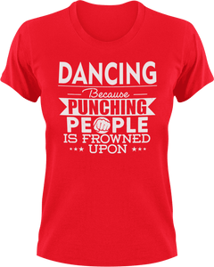 Dancing not punching T-ShirtBecause punching people, Belly dancing, dance, dance mom, Dancer, dancing, Ladies, Mens, sport, Unisex
