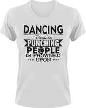 Load image into Gallery viewer, Dancing not punching T-ShirtBecause punching people, Belly dancing, dance, dance mom, Dancer, dancing, Ladies, Mens, sport, Unisex
