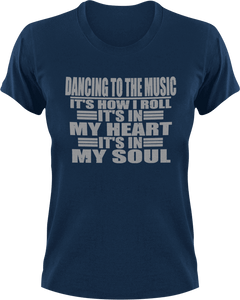 Dancing to the music it's how I roll T-Shirtdancing, heart, Ladies, Mens, music, soul, Unisex