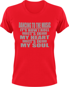 Dancing to the music it's how I roll T-Shirtdancing, heart, Ladies, Mens, music, soul, Unisex