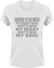 Load image into Gallery viewer, Dancing to the music it&#39;s how I roll T-Shirtdancing, heart, Ladies, Mens, music, soul, Unisex
