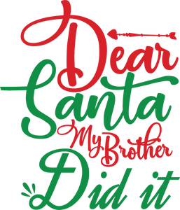 Dear Santa My Brother Did It T-Shirtbrother, christmas, Ladies, Mens, Merry Christmas, Santa, sister, Unisex