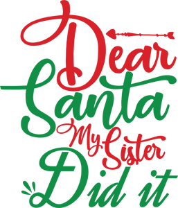 Dear Santa My Sister Did It T-Shirtbrother, christmas, Ladies, Mens, Merry Christmas, Santa, sister, Unisex
