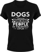 Load image into Gallery viewer, Dogs not punching T-ShirtBecause punching people, dog, dogs, Ladies, Mens, Unisex
