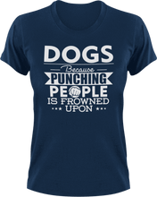 Load image into Gallery viewer, Dogs not punching T-ShirtBecause punching people, dog, dogs, Ladies, Mens, Unisex
