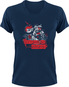 Don't Burn Fat Burn Fuel T-Shirtbike, biker, biking, fat, Ladies, Mens, Unisex