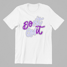 Load image into Gallery viewer, Don&#39;t Quit T-shirtchristian, Ladies, Mens, motivation, Unisex
