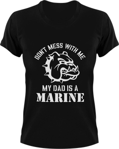 Don't mess with me my dad is a marine T-Shirtdad, Dad Jokes, fatherhood, Fathers day, Ladies, Mens, Unisex
