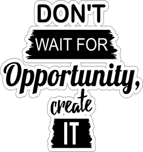 Don't Wait For Opportunity Create It Gift Idea for Motivational T-ShirtLadies, Mens, motivation, motivational, pets, Unisex