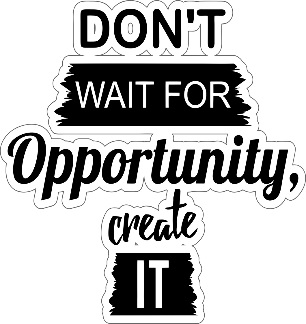 Don't Wait For Opportunity Create It Gift Idea for Motivational T-ShirtLadies, Mens, motivation, motivational, pets, Unisex