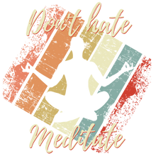 Load image into Gallery viewer, Don&#39;t hate, meditate T-Shirtinner peace, Ladies, meditation, Mens, Unisex, yoga
