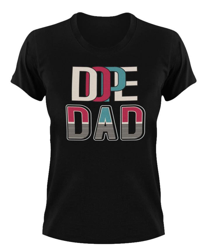 Dope Dad T-Shirtdad, Fathers day, funny, Ladies, Mens, Unisex