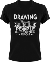 Load image into Gallery viewer, Drawing not punching T-Shirtart, Because punching people, drawing, Ladies, Mens, Unisex
