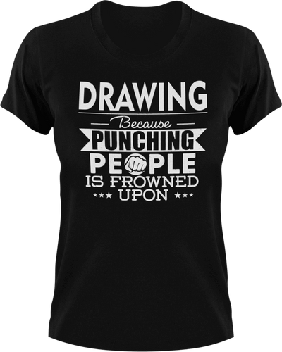 Drawing not punching T-Shirtart, Because punching people, drawing, Ladies, Mens, Unisex