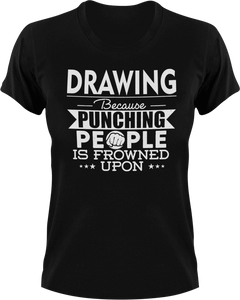 Drawing not punching T-Shirtart, Because punching people, drawing, Ladies, Mens, Unisex