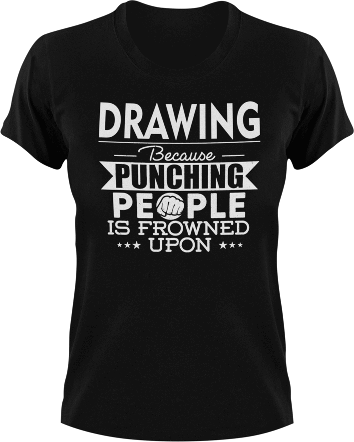 Drawing not punching T-Shirtart, Because punching people, drawing, Ladies, Mens, Unisex