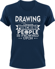 Load image into Gallery viewer, Drawing not punching T-Shirtart, Because punching people, drawing, Ladies, Mens, Unisex
