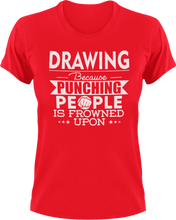 Load image into Gallery viewer, Drawing not punching T-Shirtart, Because punching people, drawing, Ladies, Mens, Unisex
