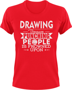 Drawing not punching T-Shirtart, Because punching people, drawing, Ladies, Mens, Unisex