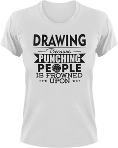 Drawing not punching T-Shirtart, Because punching people, drawing, Ladies, Mens, Unisex