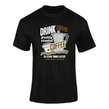 Load image into Gallery viewer, Gift Idea Drink Coffee Do Stupid Things Faster T-Shirtcaffeine, caffeine queen, coffee, funny, Ladies, Mens, Unisex
