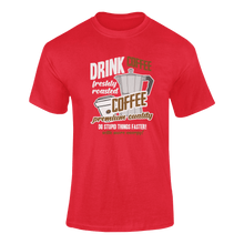 Load image into Gallery viewer, Gift Idea Drink Coffee Do Stupid Things Faster T-Shirtcaffeine, caffeine queen, coffee, funny, Ladies, Mens, Unisex
