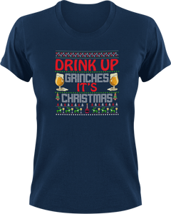 Drink Up Grinches It's Christmas T-Shirtchristmas, jokes, Ladies, Mens, Unisex