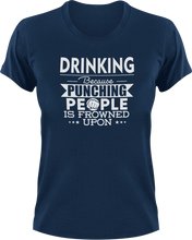 Load image into Gallery viewer, Drinking not punching T-ShirtBecause punching people, drink, drinking, Ladies, Mens, party, Unisex
