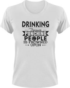 Drinking not punching T-ShirtBecause punching people, drink, drinking, Ladies, Mens, party, Unisex