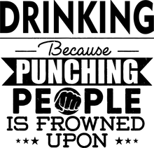 Load image into Gallery viewer, Drinking not punching T-ShirtBecause punching people, drink, drinking, Ladies, Mens, party, Unisex
