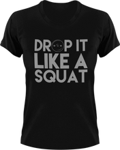 Load image into Gallery viewer, Drop it like a squat T-Shirtfitness, gym, gymnast, Ladies, Mens, squats, Unisex, weights, workout
