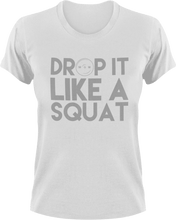 Load image into Gallery viewer, Drop it like a squat T-Shirtfitness, gym, gymnast, Ladies, Mens, squats, Unisex, weights, workout
