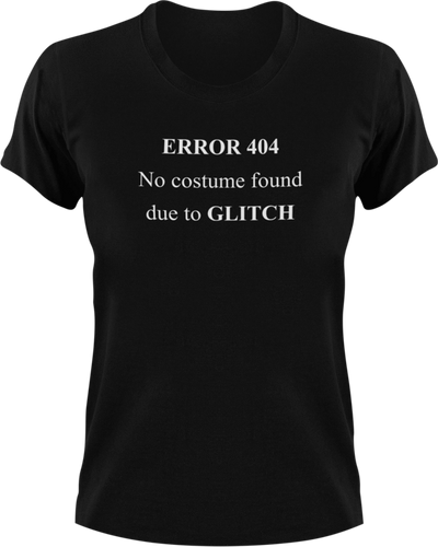 ERROR 404 No Costume Found Due To GLITCH T-ShirtLadies, Mens, Unisex