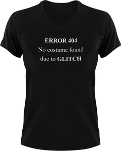 ERROR 404 No Costume Found Due To GLITCH T-ShirtLadies, Mens, Unisex